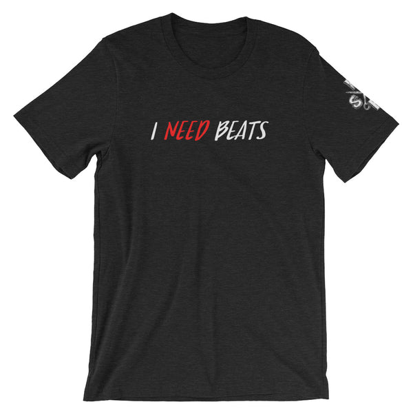 I NEED BEATS - Unisex - T-Shirt